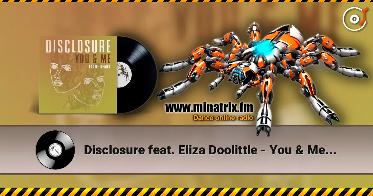 Disclosure feat. Eliza Doolittle - You & Me (Flume Remix) жоғары сапада онлайн тыңдау | Minatrix.FM