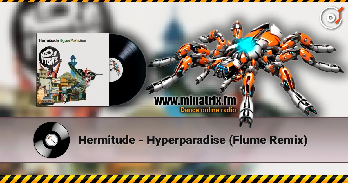 Hermitude - Hyperparadise (Flume Remix) жоғары сапада онлайн тыңдау | Minatrix.FM