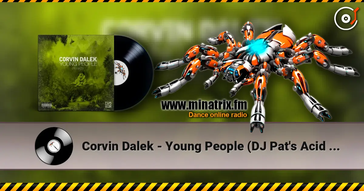 Corvin Dalek - Young People (DJ Pat's Acid Not Cocaine Remix) жоғары сапада онлайн тыңдау | Minatrix.FM