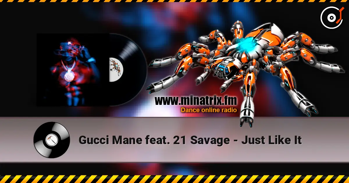 Gucci Mane feat. 21 Savage - Just Like It жоғары сапада онлайн тыңдау | Minatrix.FM