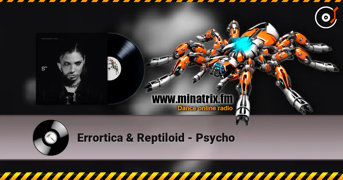 Errortica & Reptiloid - Psycho жоғары сапада онлайн тыңдау | Minatrix.FM