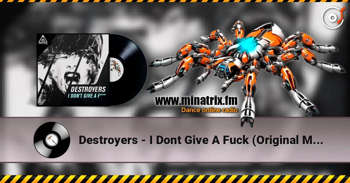 Destroyers - I Dont Give A Fuck (Original Mix) жоғары сапада онлайн тыңдау | Minatrix.FM