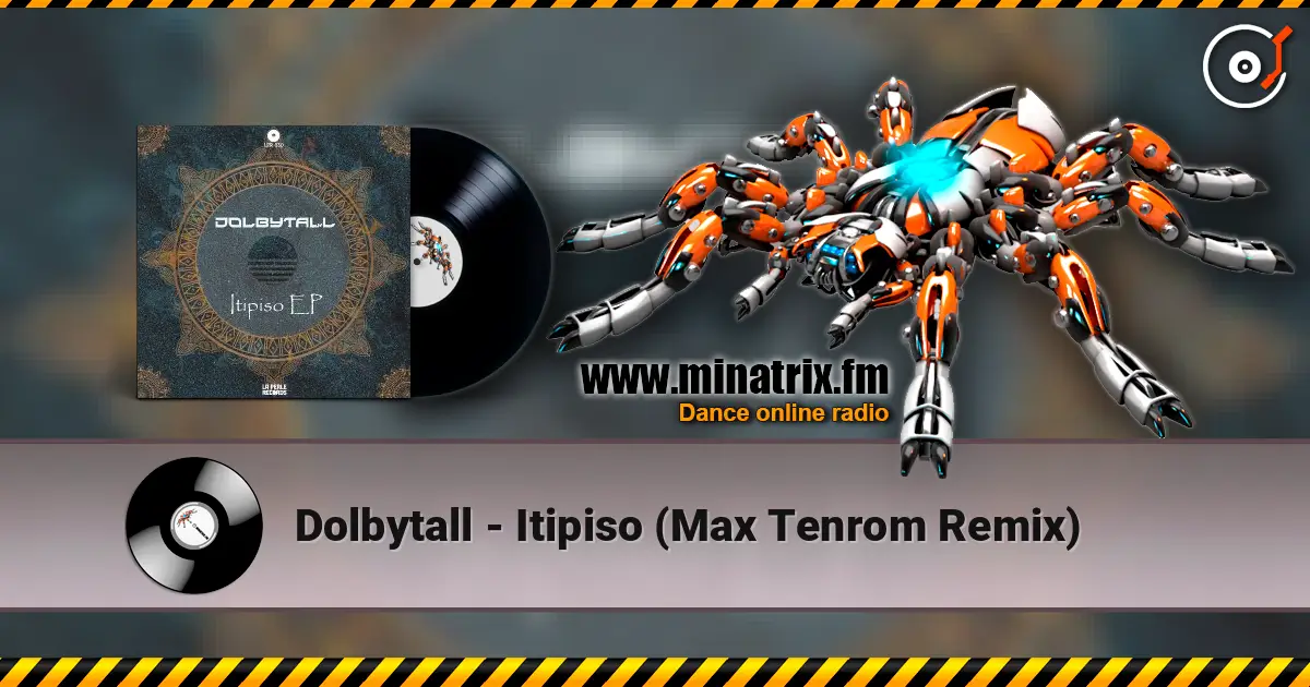 Dolbytall - Itipiso (Max Tenrom Remix) жоғары сапада онлайн тыңдау | Minatrix.FM