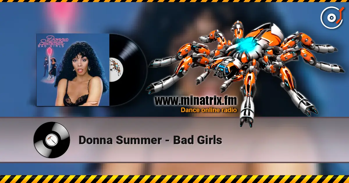Donna Summer - Bad Girls жоғары сапада онлайн тыңдау | Minatrix.FM