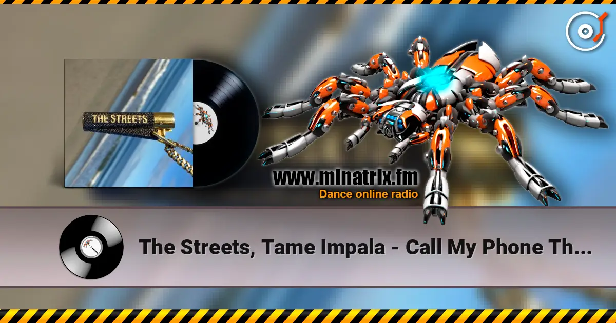 The Streets, Tame Impala - Call My Phone Thinking I'm Doing Nothing Better жоғары сапада онлайн тыңдау | Minatrix.FM