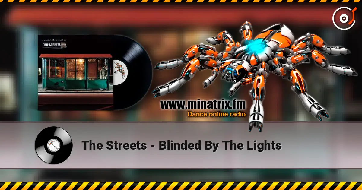 The Streets - Blinded By The Lights жоғары сапада онлайн тыңдау | Minatrix.FM