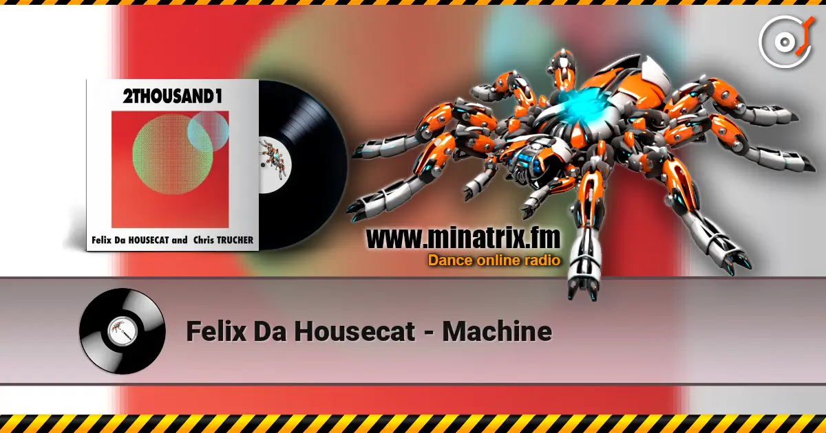 Felix Da Housecat - Machine жоғары сапада онлайн тыңдау | Minatrix.FM
