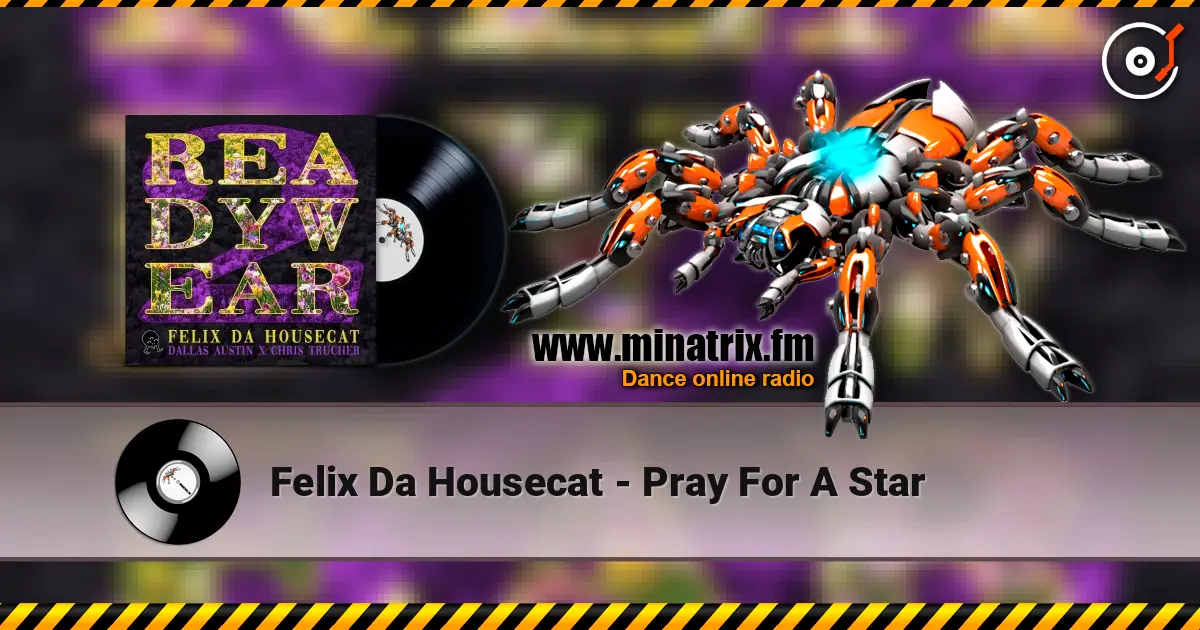 Felix Da Housecat - Pray For A Star жоғары сапада онлайн тыңдау | Minatrix.FM
