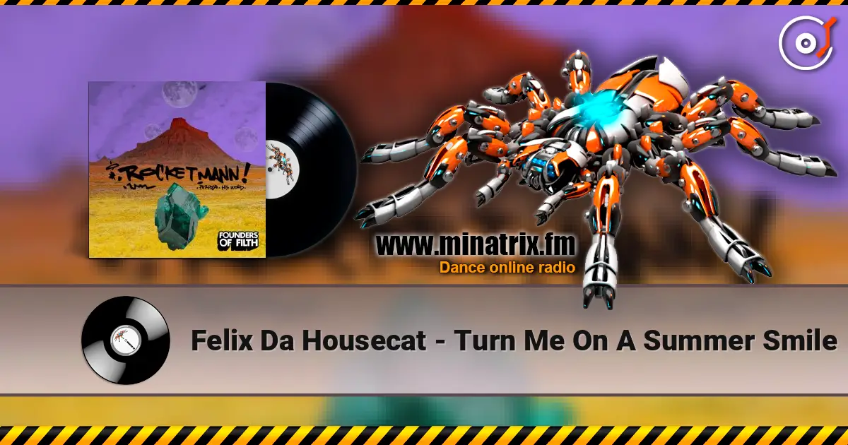Felix Da Housecat - Turn Me On A Summer Smile жоғары сапада онлайн тыңдау | Minatrix.FM