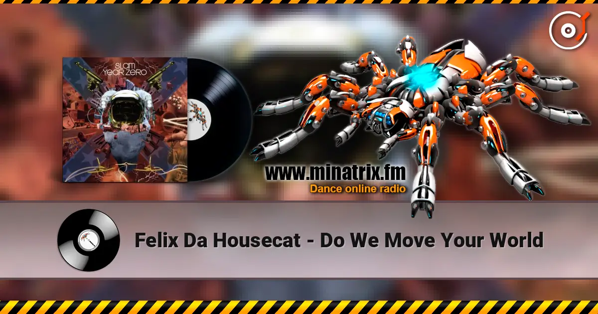 Felix Da Housecat - Do We Move Your World жоғары сапада онлайн тыңдау | Minatrix.FM