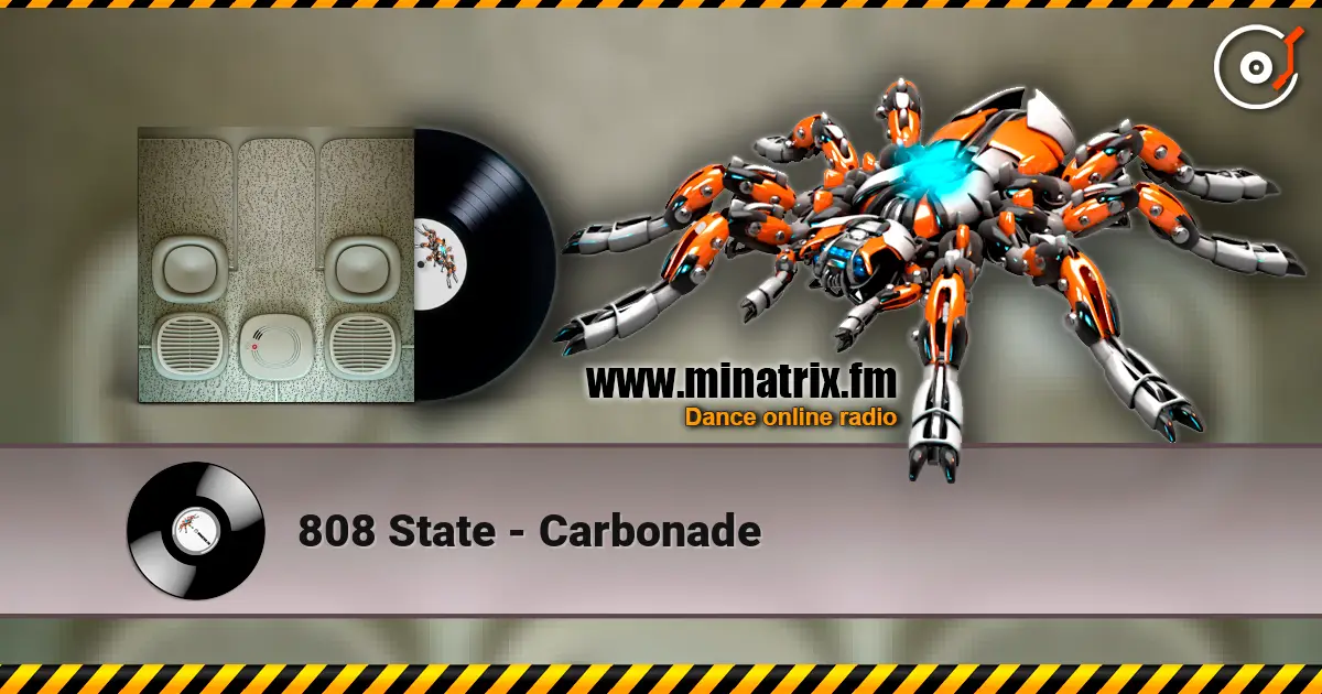 808 State - Carbonade жоғары сапада онлайн тыңдау | Minatrix.FM