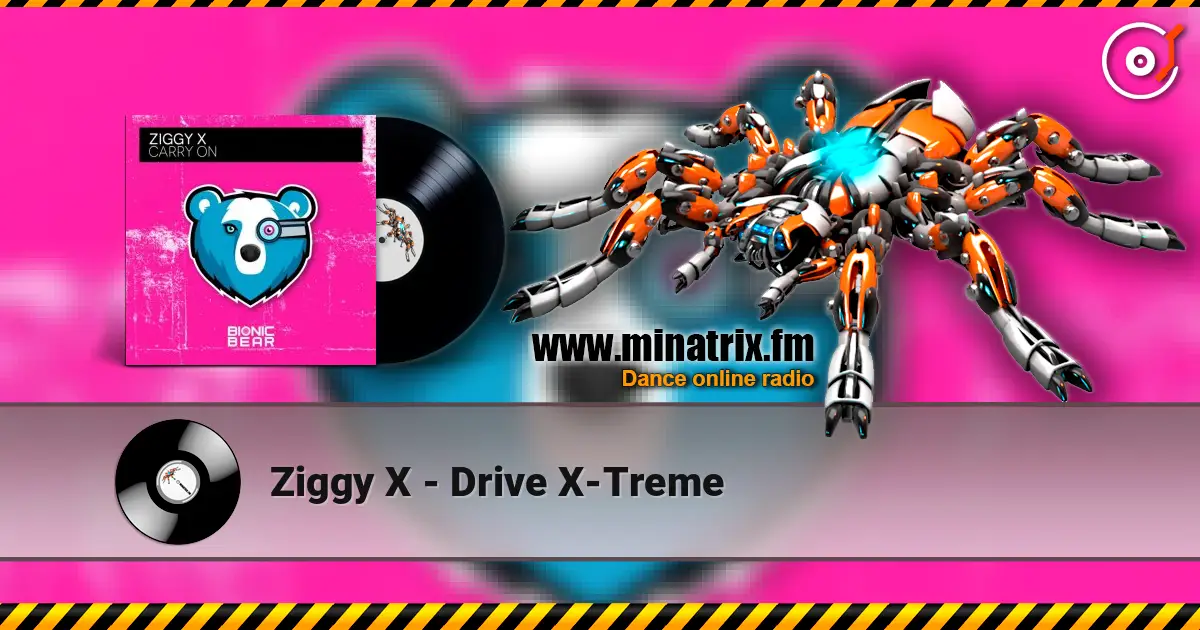 Ziggy X - Drive X-Treme жоғары сапада онлайн тыңдау | Minatrix.FM