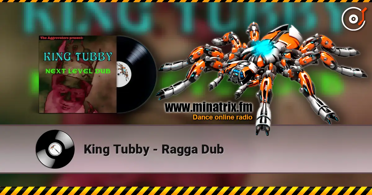 King Tubby - Ragga Dub жоғары сапада онлайн тыңдау | Minatrix.FM
