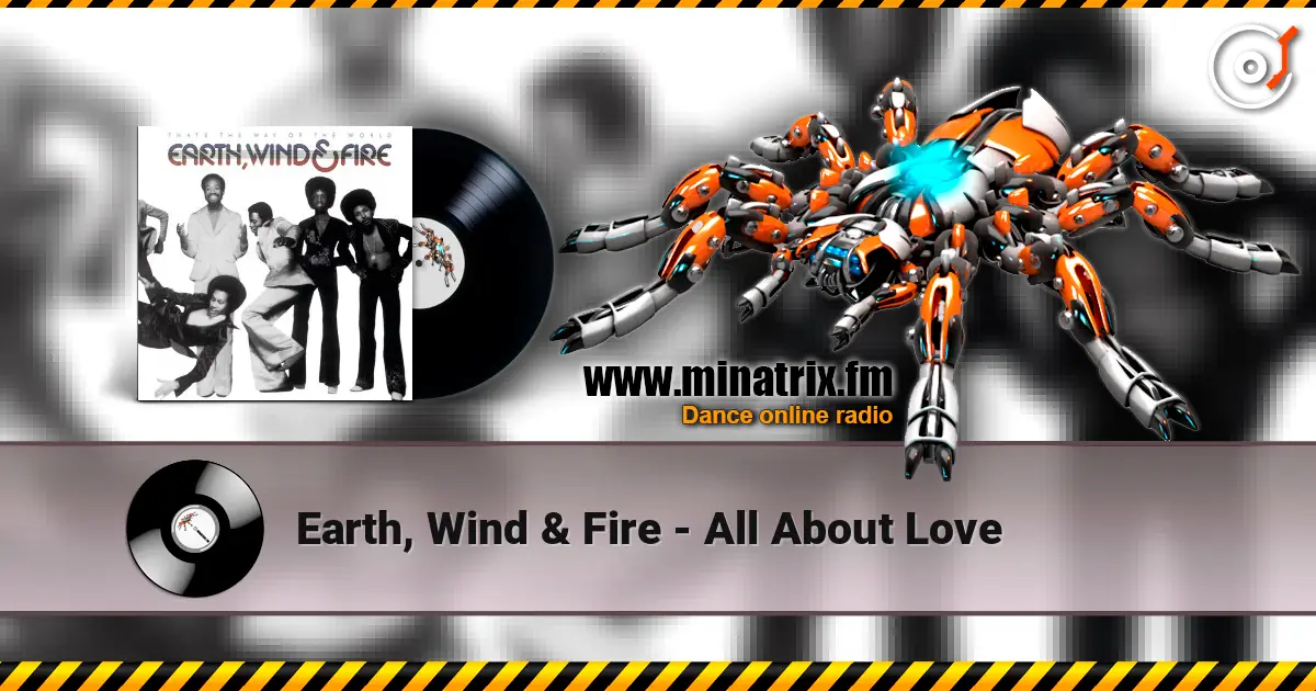 Earth, Wind & Fire - All About Love жоғары сапада онлайн тыңдау | Minatrix.FM