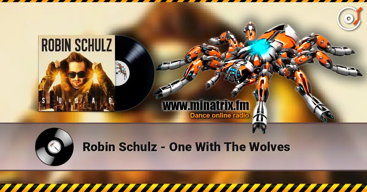 Robin Schulz - One With The Wolves жоғары сапада онлайн тыңдау | Minatrix.FM