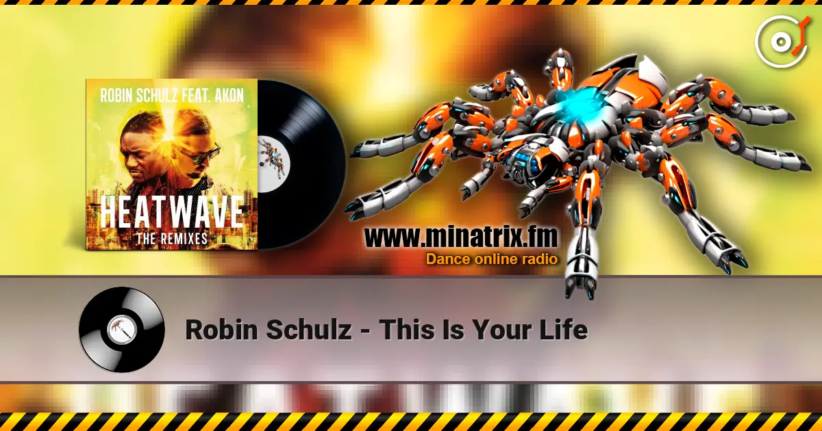 Robin Schulz - This Is Your Life жоғары сапада онлайн тыңдау | Minatrix.FM