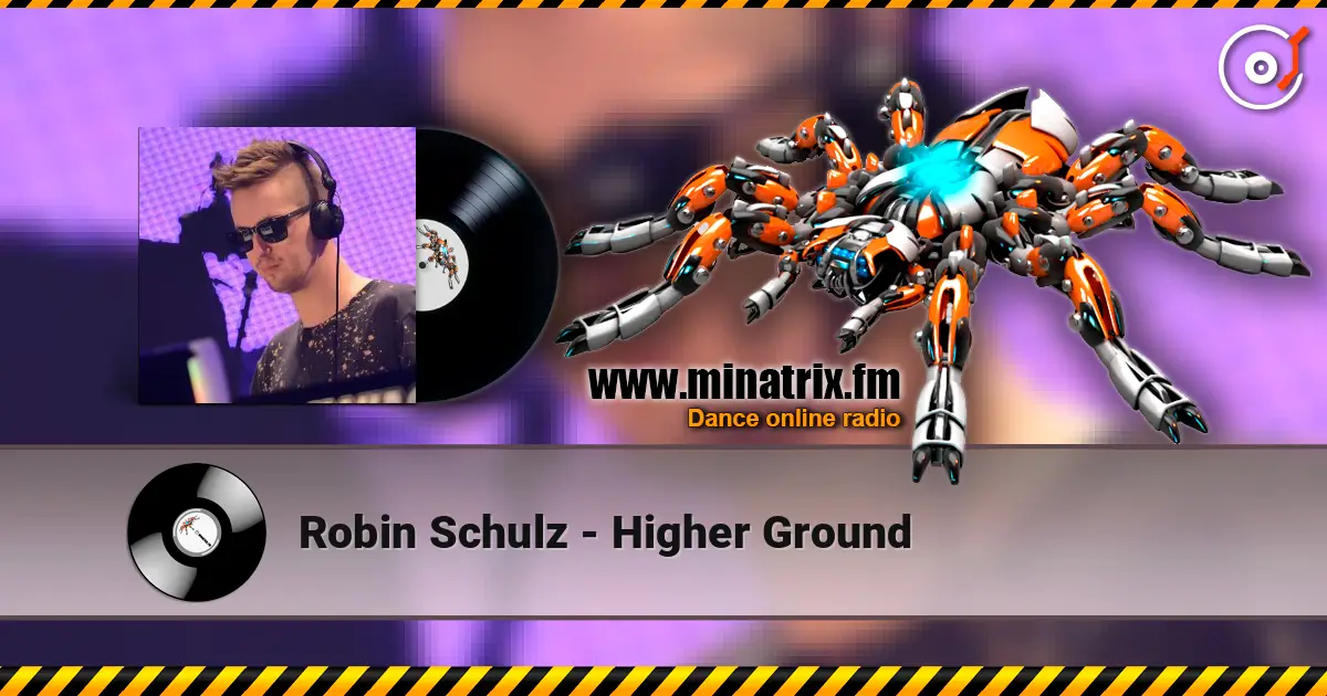 Robin Schulz - Higher Ground жоғары сапада онлайн тыңдау | Minatrix.FM