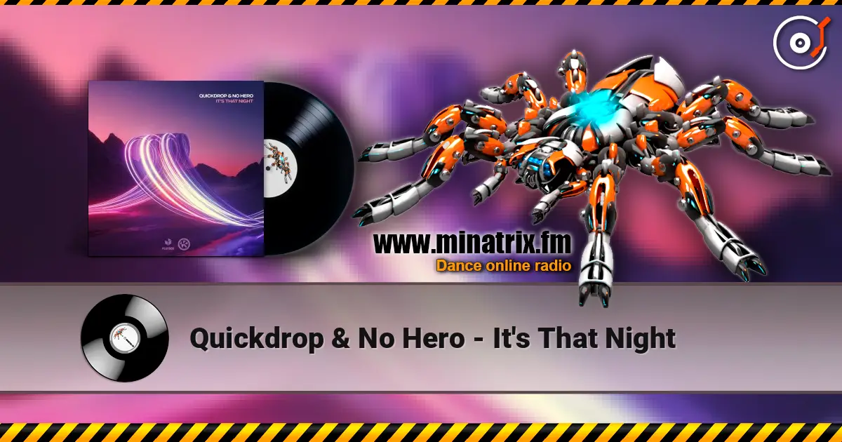 Quickdrop & No Hero - It's That Night 高品质在线收听 | Minatrix.FM