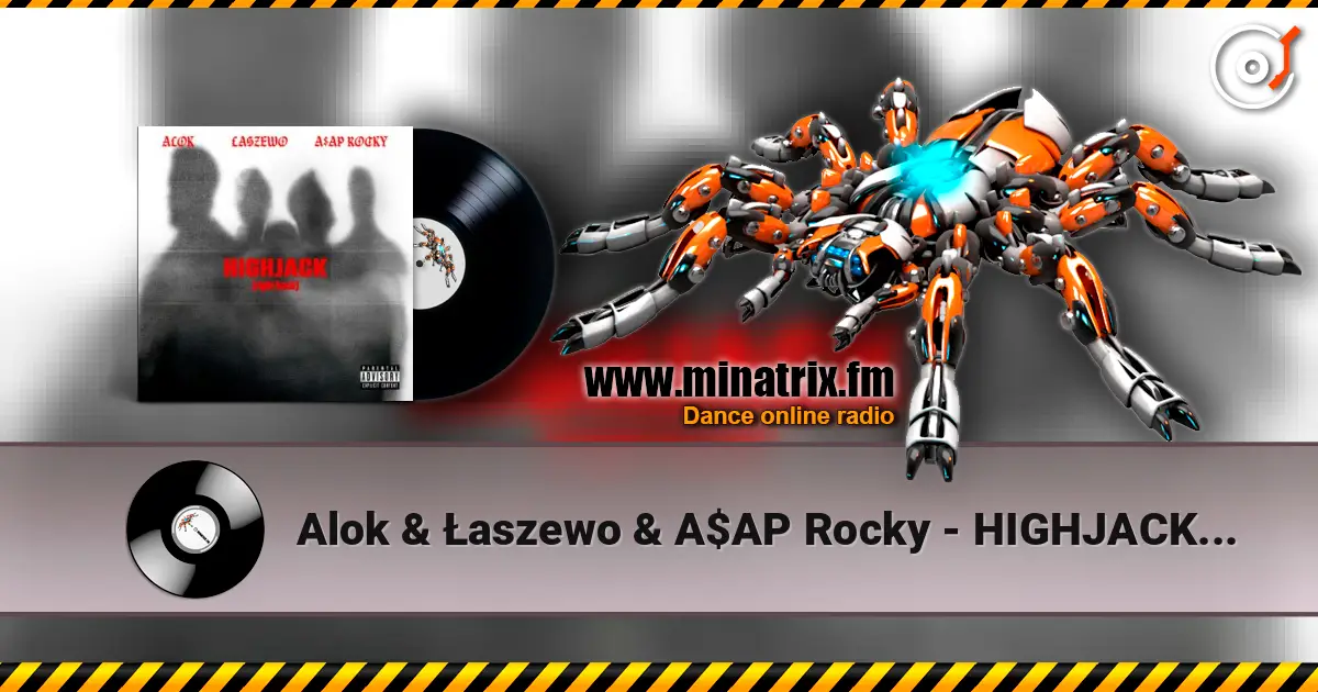 Alok & Łaszewo & A$AP Rocky - HIGHJACK (right back) 高品质在线收听 | Minatrix.FM