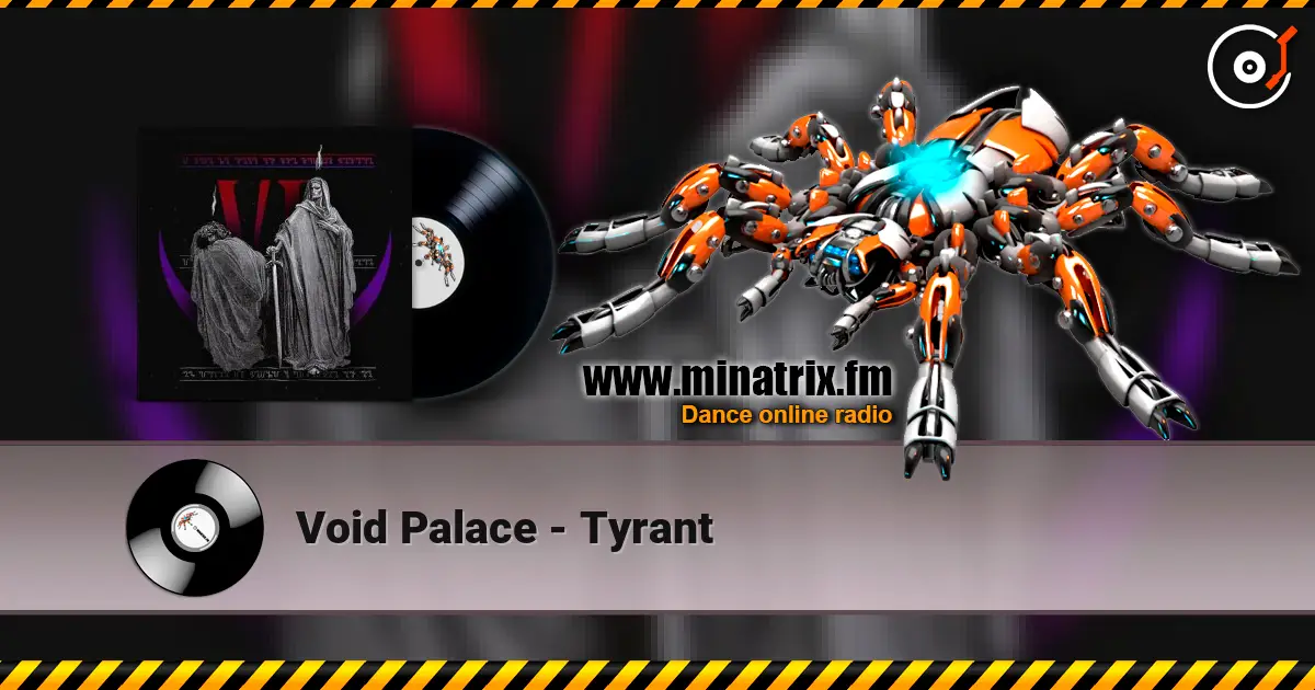 Void Palace - Tyrant жоғары сапада онлайн тыңдау | Minatrix.FM