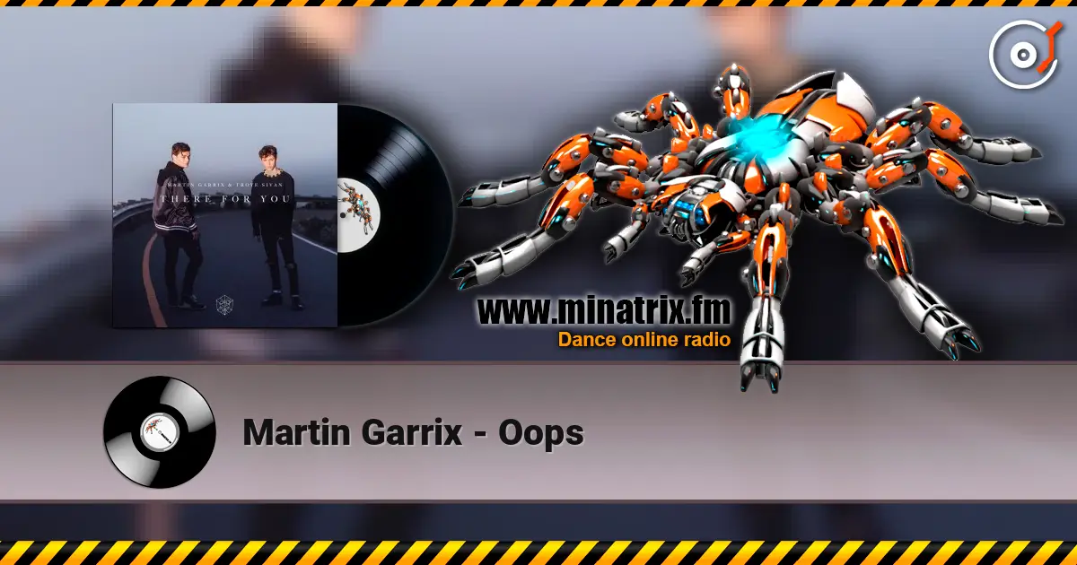 Martin Garrix - Oops жоғары сапада онлайн тыңдау | Minatrix.FM