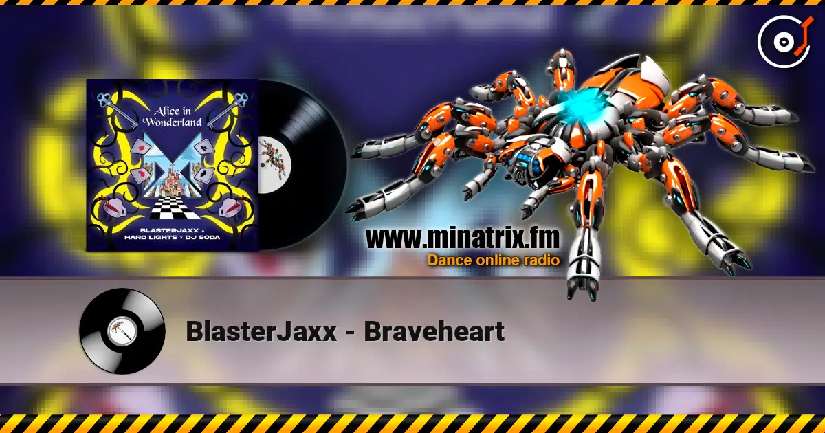 BlasterJaxx - Braveheart жоғары сапада онлайн тыңдау | Minatrix.FM