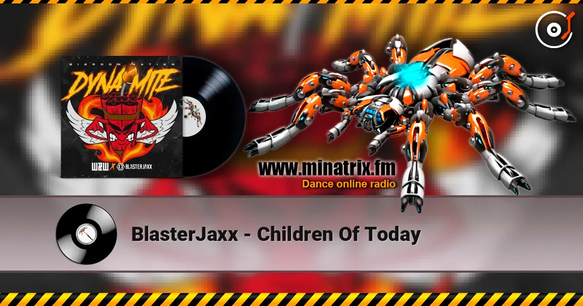 BlasterJaxx - Children Of Today жоғары сапада онлайн тыңдау | Minatrix.FM