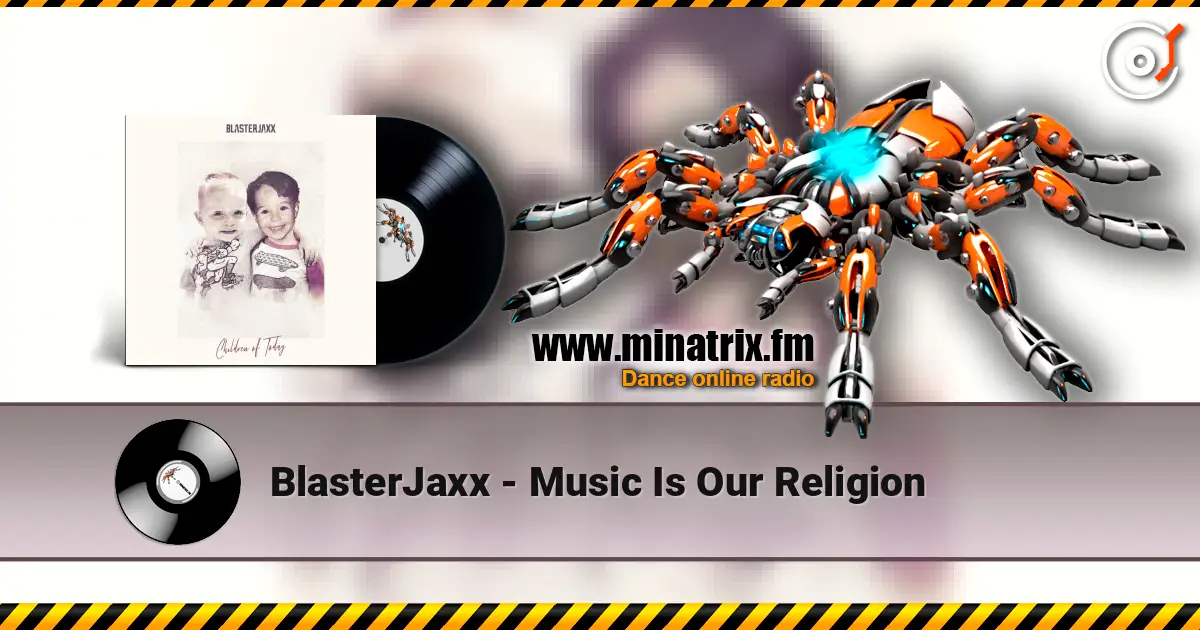 BlasterJaxx - Music Is Our Religion жоғары сапада онлайн тыңдау | Minatrix.FM