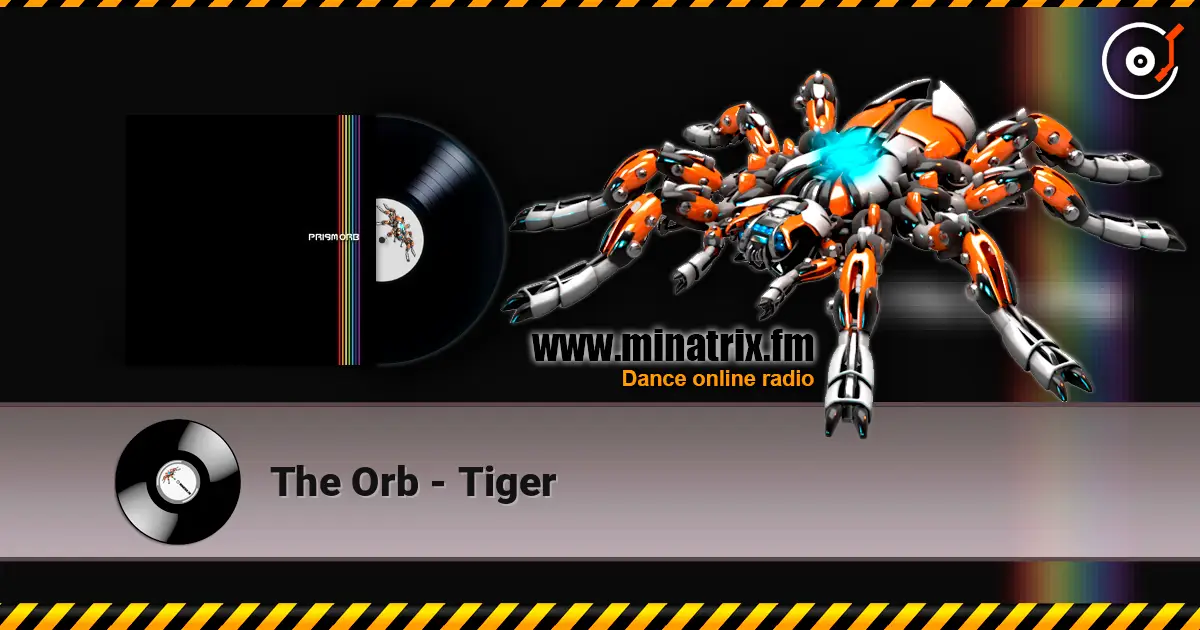 The Orb - Tiger жоғары сапада онлайн тыңдау | Minatrix.FM