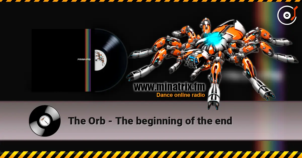 The Orb - The beginning of the end жоғары сапада онлайн тыңдау | Minatrix.FM
