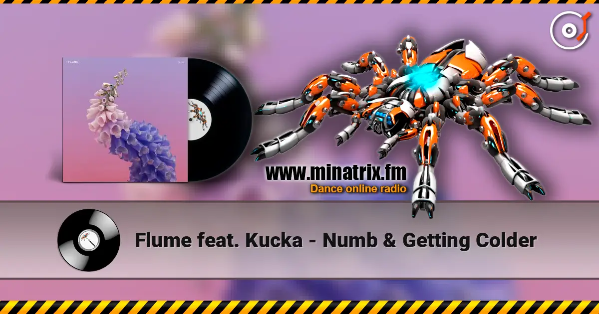 Flume feat. Kucka - Numb & Getting Colder жоғары сапада онлайн тыңдау | Minatrix.FM