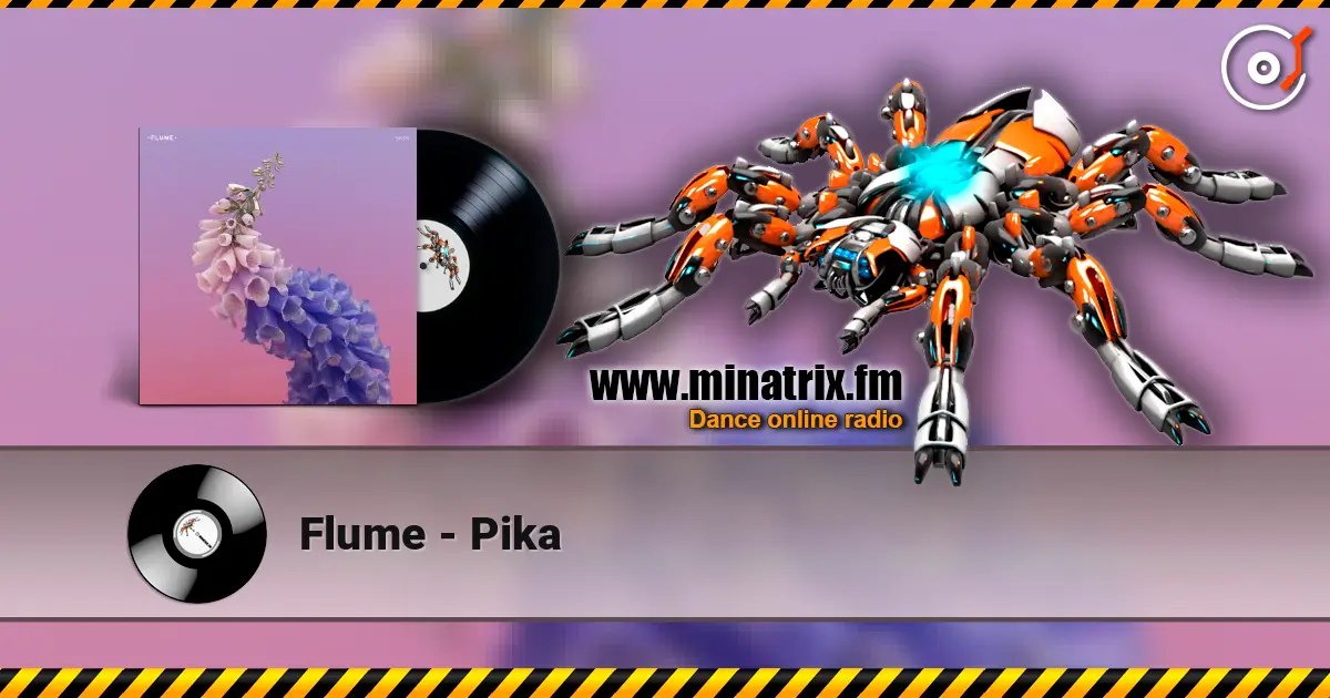 Flume - Pika жоғары сапада онлайн тыңдау | Minatrix.FM