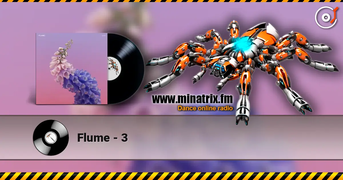 Flume - 3 жоғары сапада онлайн тыңдау | Minatrix.FM