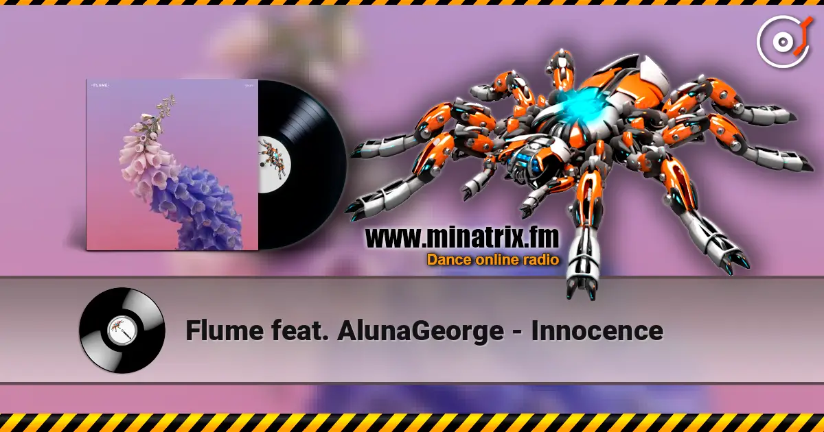 Flume feat. AlunaGeorge - Innocence жоғары сапада онлайн тыңдау | Minatrix.FM
