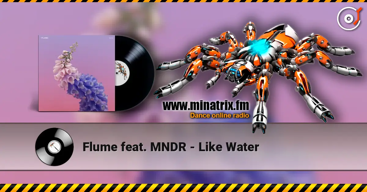 Flume feat. MNDR - Like Water жоғары сапада онлайн тыңдау | Minatrix.FM