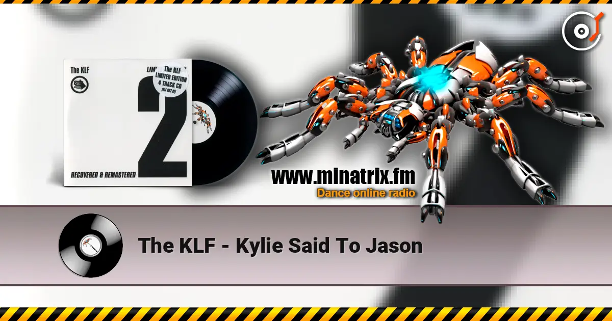 The KLF - Kylie Said To Jason жоғары сапада онлайн тыңдау | Minatrix.FM