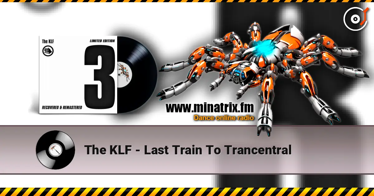 The KLF - Last Train To Trancentral жоғары сапада онлайн тыңдау | Minatrix.FM