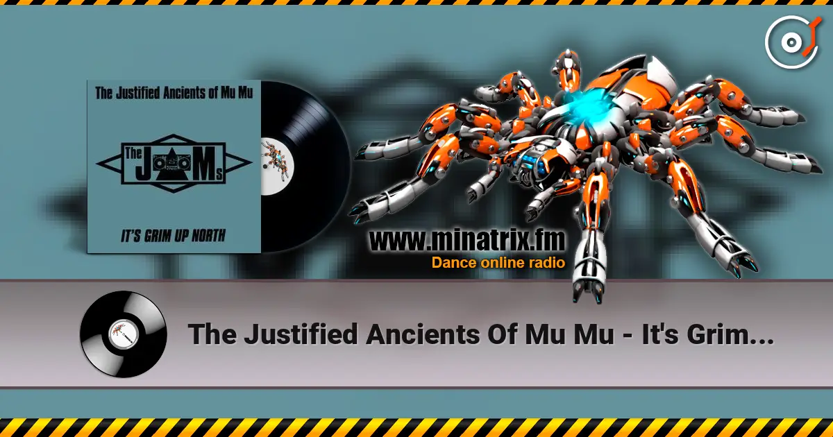 The Justified Ancients Of Mu Mu - It's Grim Up North жоғары сапада онлайн тыңдау | Minatrix.FM