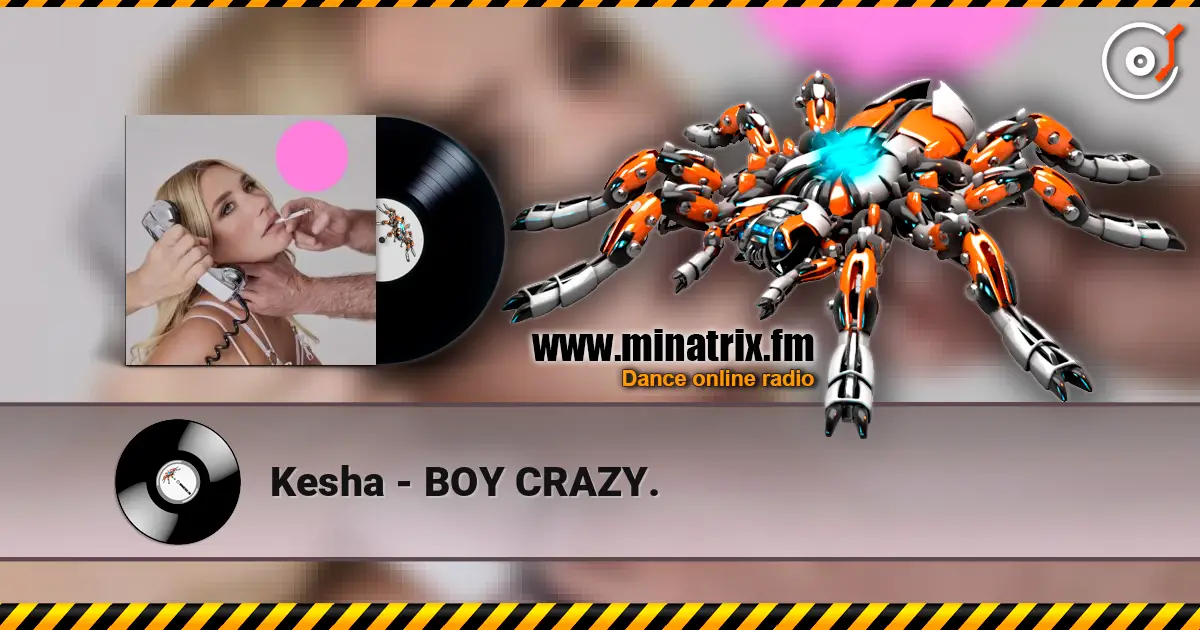 Kesha - BOY CRAZY. жоғары сапада онлайн тыңдау | Minatrix.FM