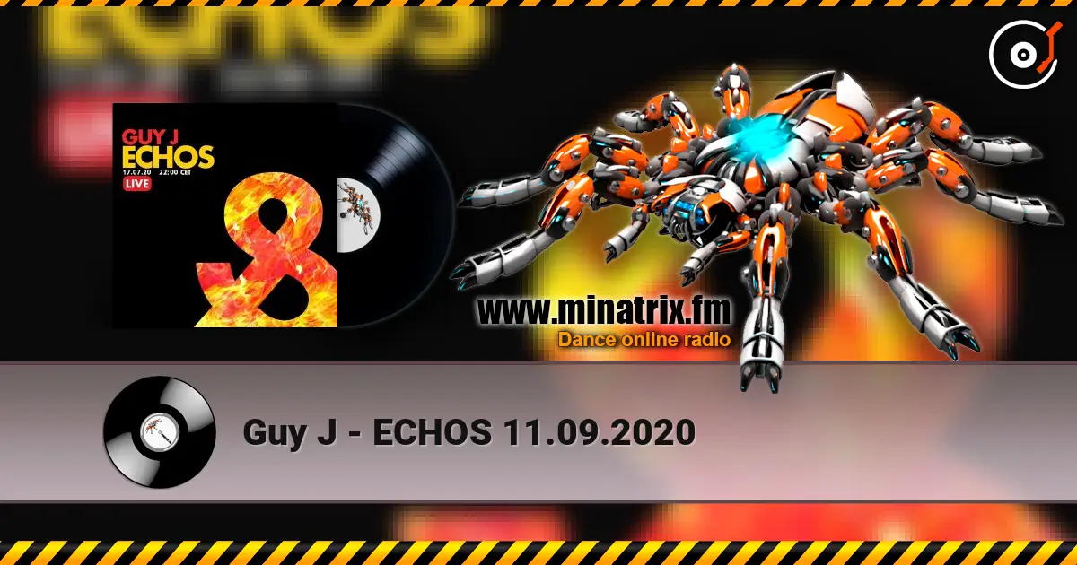 Guy J - ECHOS 11.09.2020 жоғары сапада онлайн тыңдау | Minatrix.FM
