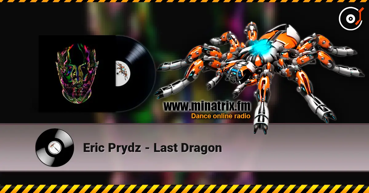 Eric Prydz - Last Dragon жоғары сапада онлайн тыңдау | Minatrix.FM