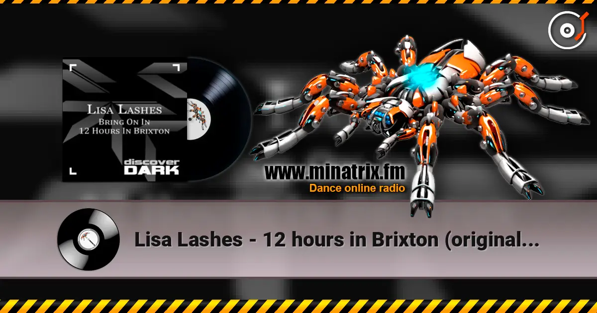 Lisa Lashes - 12 hours in Brixton (original mix) жоғары сапада онлайн тыңдау | Minatrix.FM