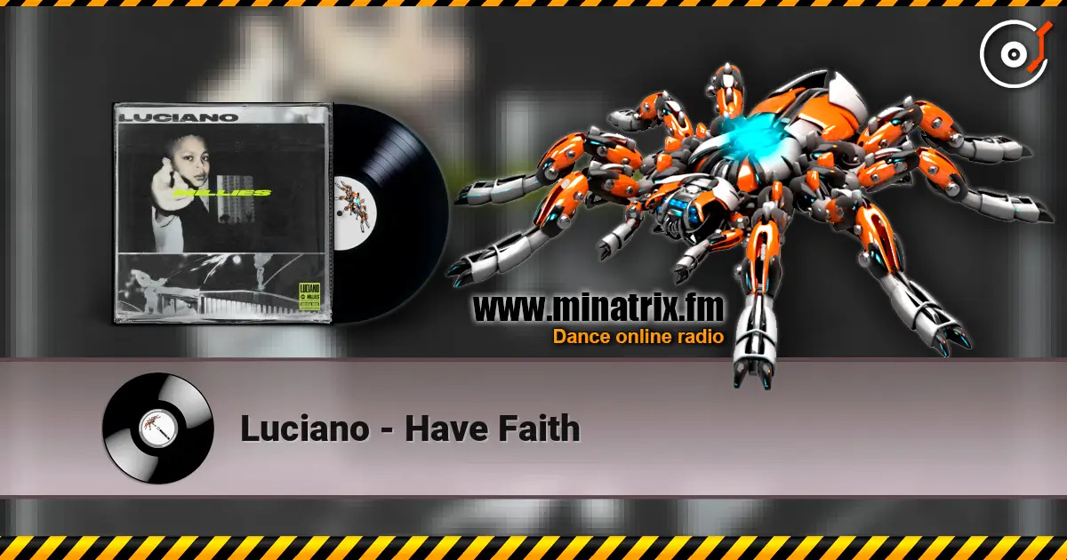 Luciano - Have Faith жоғары сапада онлайн тыңдау | Minatrix.FM