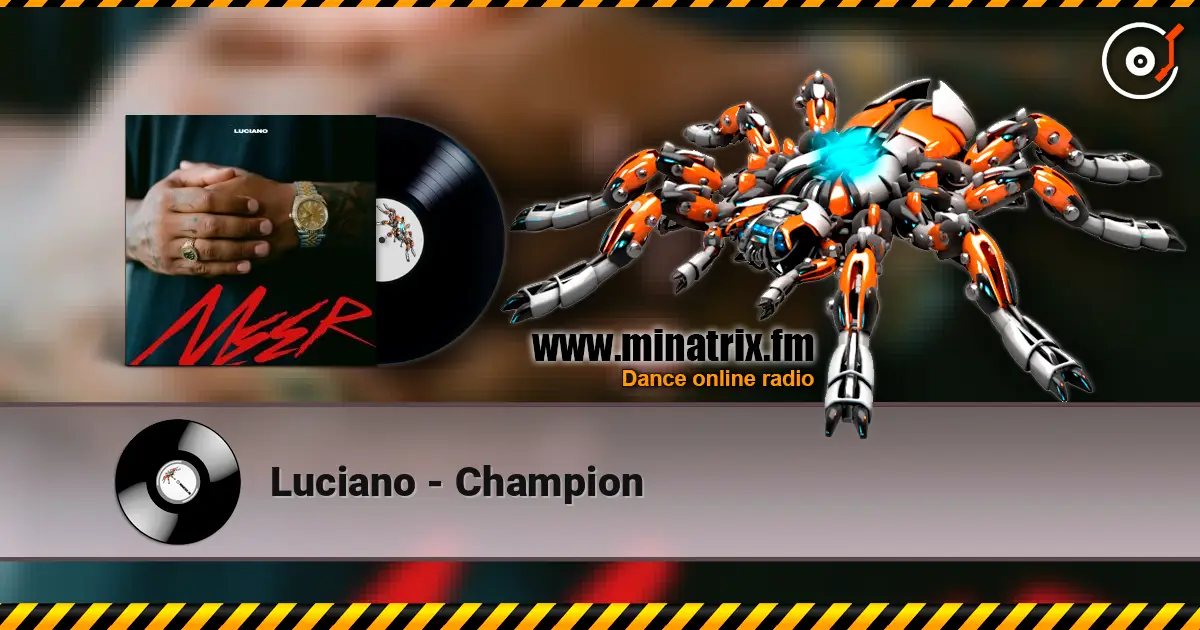 Luciano - Champion жоғары сапада онлайн тыңдау | Minatrix.FM