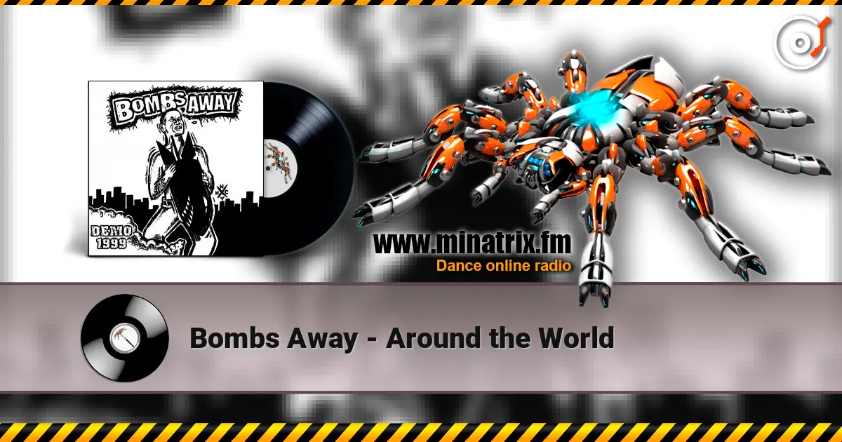 Bombs Away - Around the World жоғары сапада онлайн тыңдау | Minatrix.FM