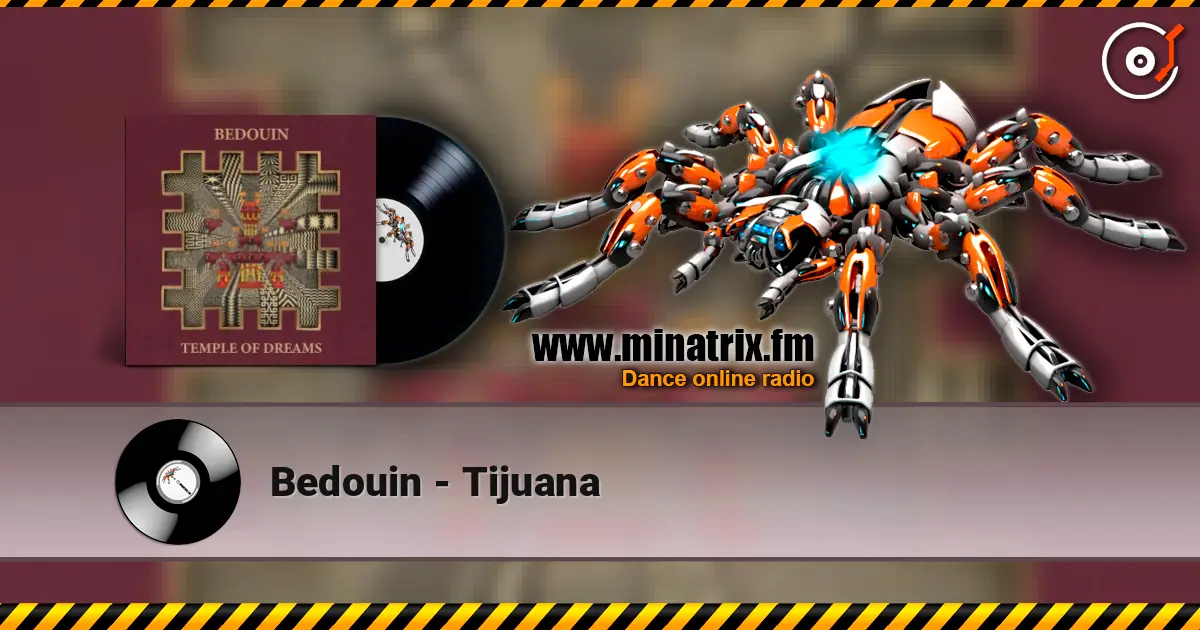 Bedouin - Tijuana жоғары сапада онлайн тыңдау | Minatrix.FM