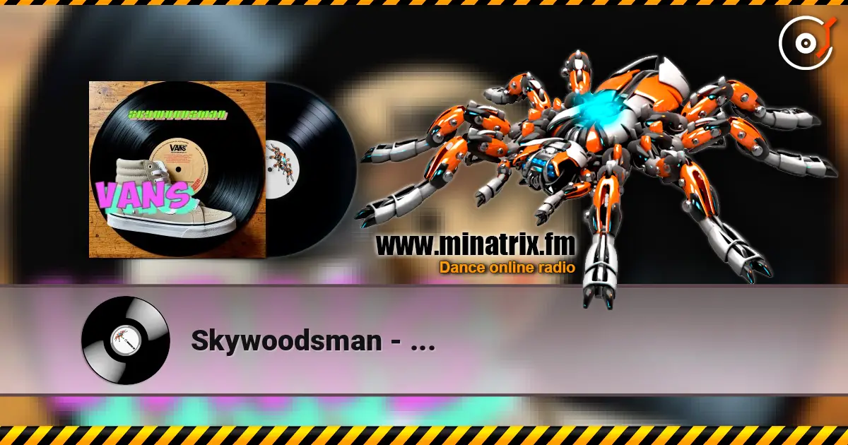 Skywoodsman - ... жоғары сапада онлайн тыңдау | Minatrix.FM