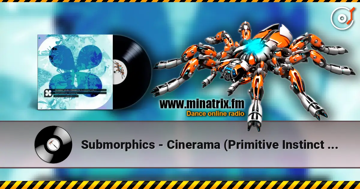 Submorphics - Cinerama (Primitive Instinct Remix) жоғары сапада онлайн тыңдау | Minatrix.FM