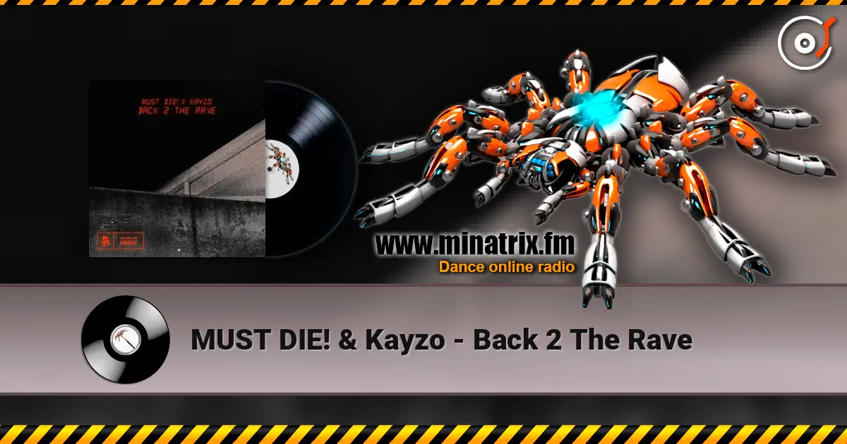 MUST DIE! & Kayzo - Back 2 The Rave escuchar online en alta calidad | Minatrix.FM