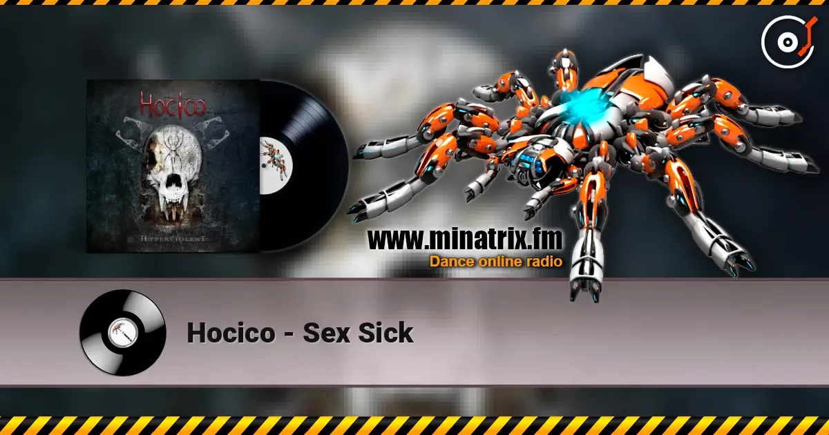 Hocico - Sex Sick жоғары сапада онлайн тыңдау | Minatrix.FM